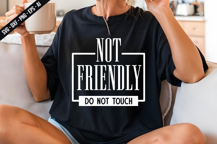 Not Friendly Do Not Touch SVG Svg Design