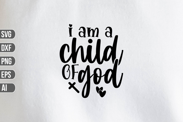 I am a Child of God Svg, Religious Svg, God Svg