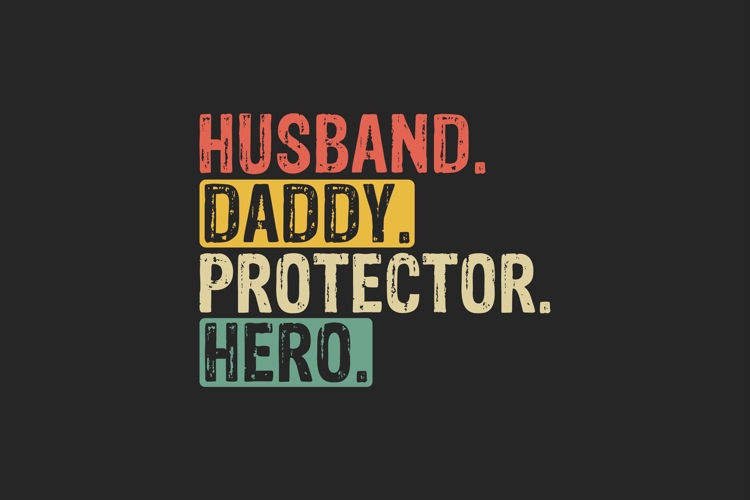 Husband. Daddy. Protector. Hero