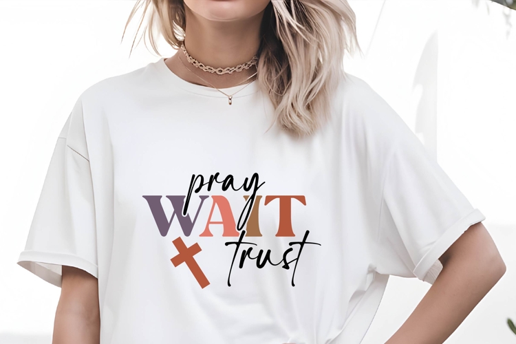 Pray Wait Trust Svg Design