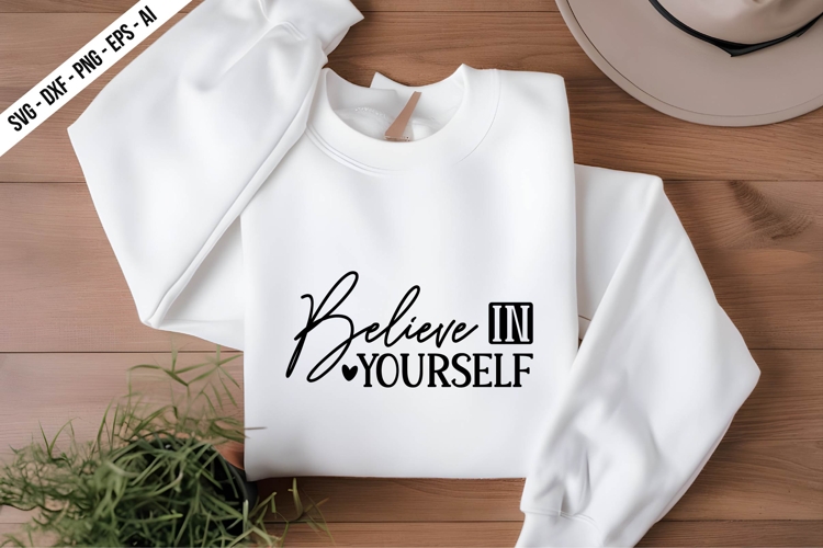 Believe In Yourself Svg Design