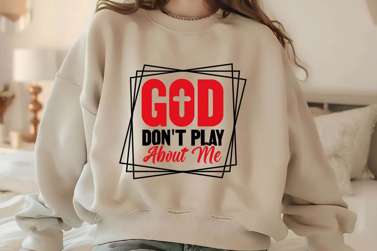 God Dont Play About Me Svg Design