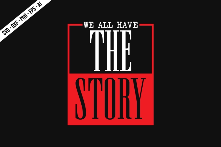 We All Have the Story Svg Design