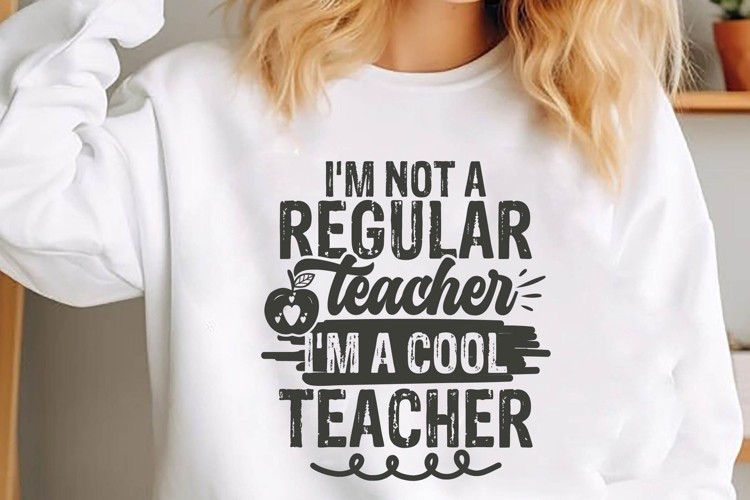Im Not a Regular Teacher Im A Cool Teacher Svg