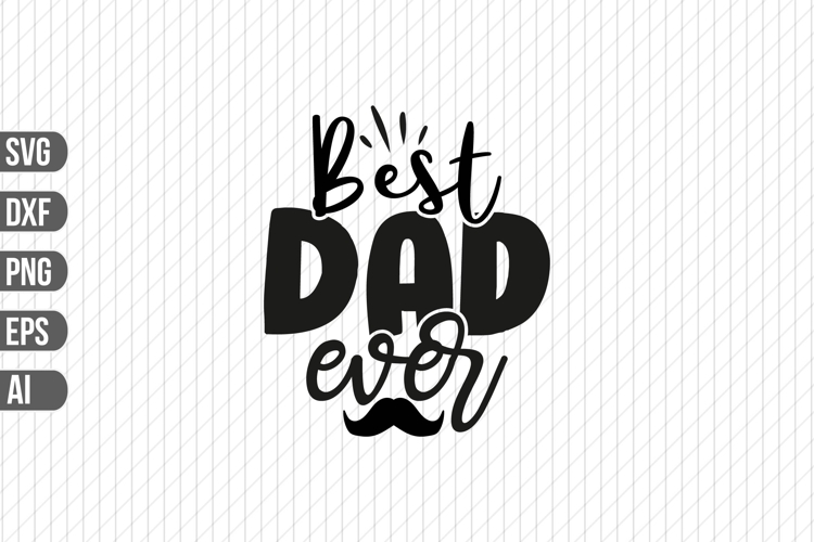 Best Dad Ever Svg, Fathers Day Svg