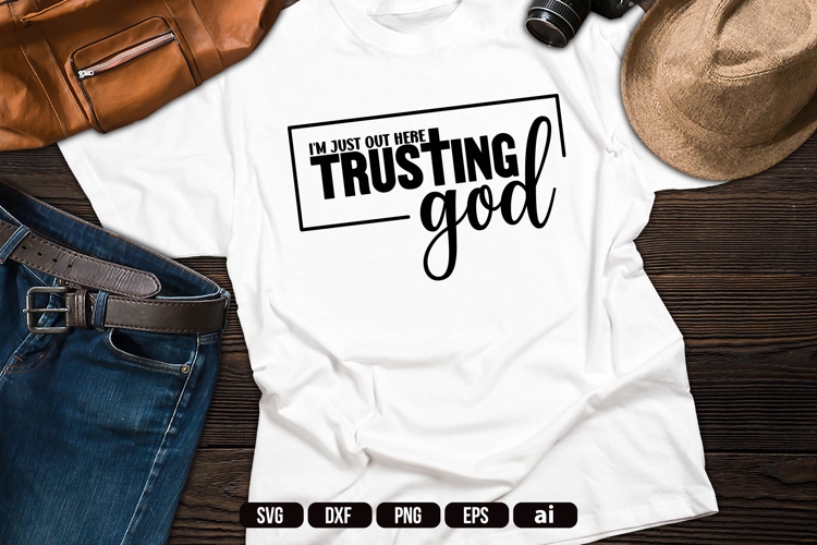 Im Just Out Here Trusting God Svg, Christian Svg