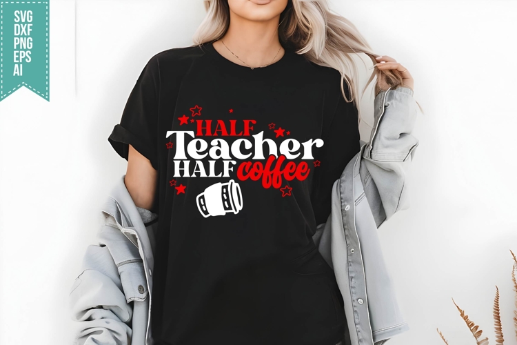 Half Teacher half coffee Svg, Teacher Quotes Svg