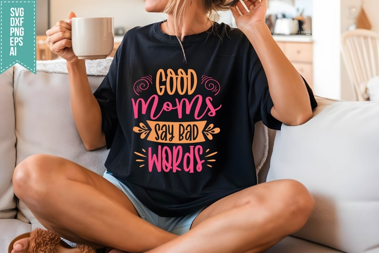 Good Moms Say Bad Words Svg Image 20