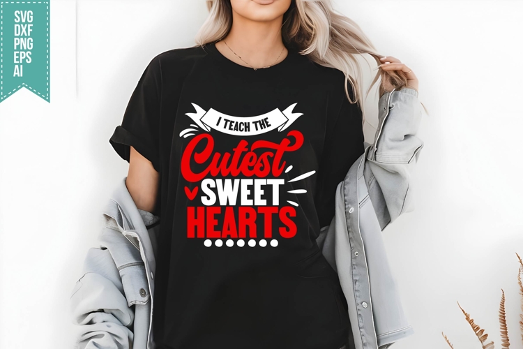 I Teach the Cutest Sweet Hearts Svg, Teacher Quotes Svg
