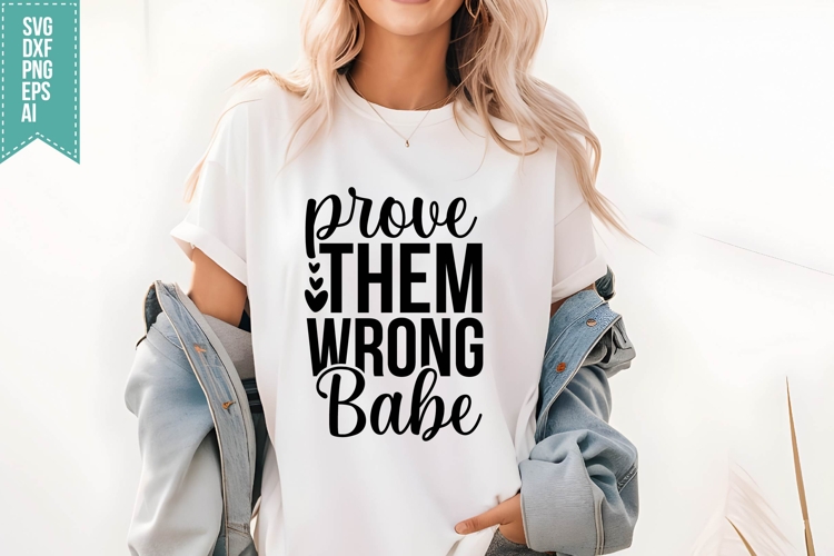 Prove Them Wrong Babe Svg, Inspirational Svg