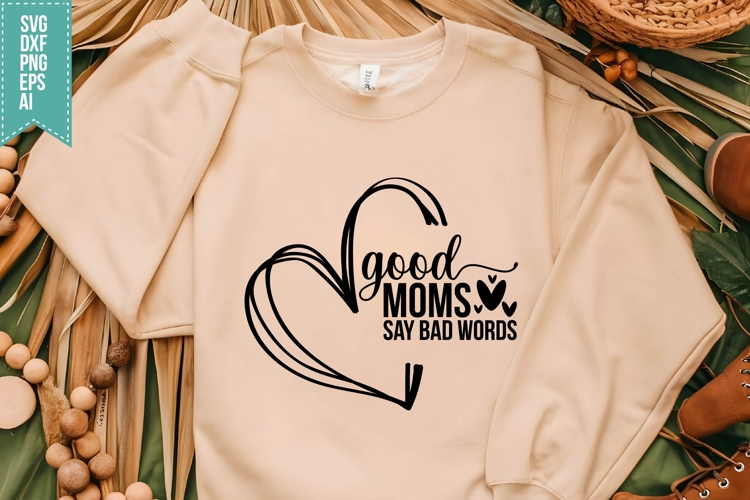 Good Moms Say Bad Words Svg Image 23