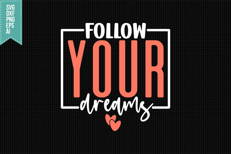 Follow your dreams Svg, Inspirational Svg