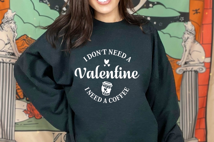 I Dont Need a Valentine i need a coffee Svg