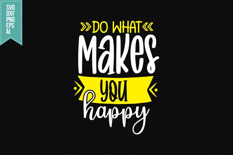 Do What Makes You Happy Svg, Funny Sarcastic Svg