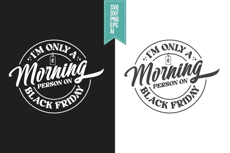 Im Only a Morning Person on Black Friday Svg