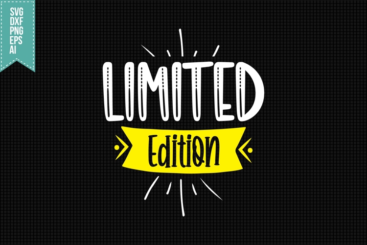 Limited Edition Svg, Funny Sarcastic Svg