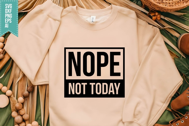 Nope Not Today Svg, Motivation Svg