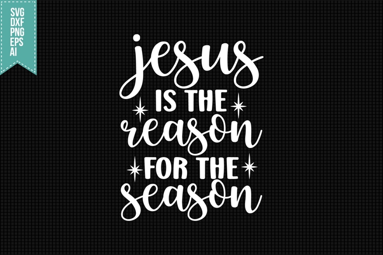 Jesus is the reason for the season Svg, Christmas Svg