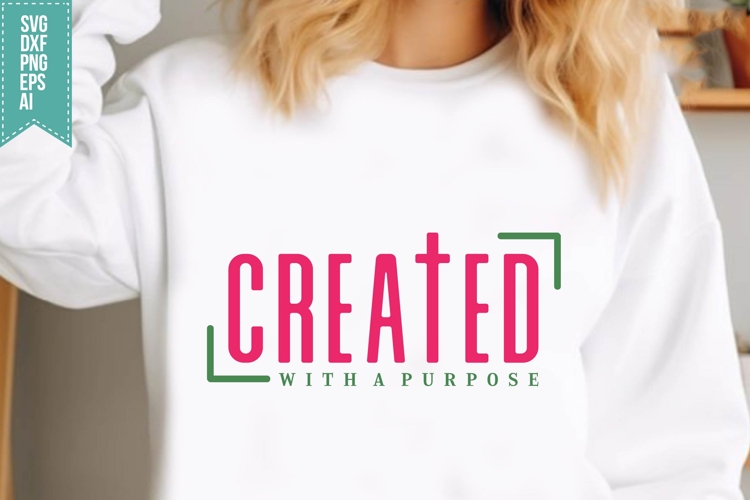 Created with a purpose Svg, Religious Svg, Jesus God Svg
