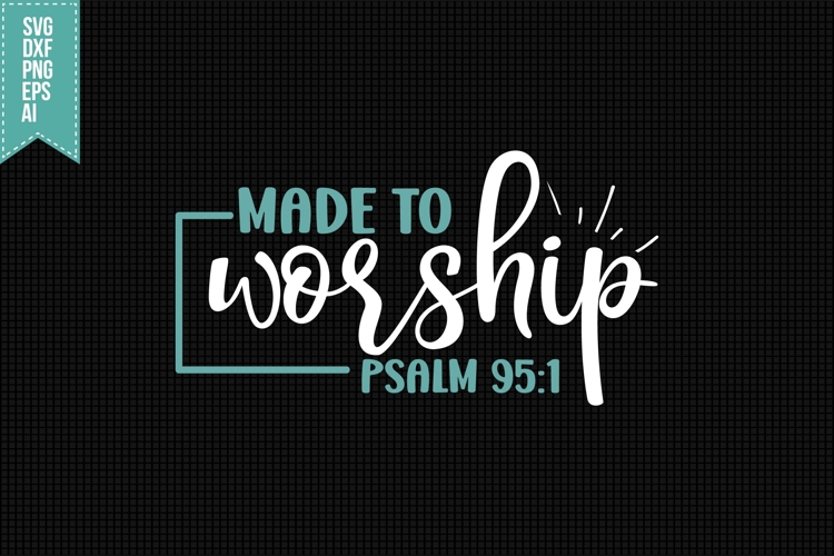Made to Worship Svg, Faith Svg, Bible Svg