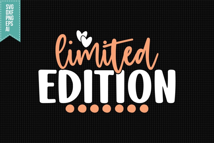 Limited Edition Svg, Inspirational Svg