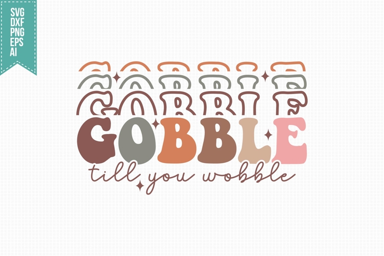 Gobble Till You Wobble Svg, Autumn Svg, Fall Svg Designs