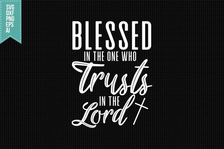 Blessed In the One Who Trusts in the Lord Svg, Religious Svg