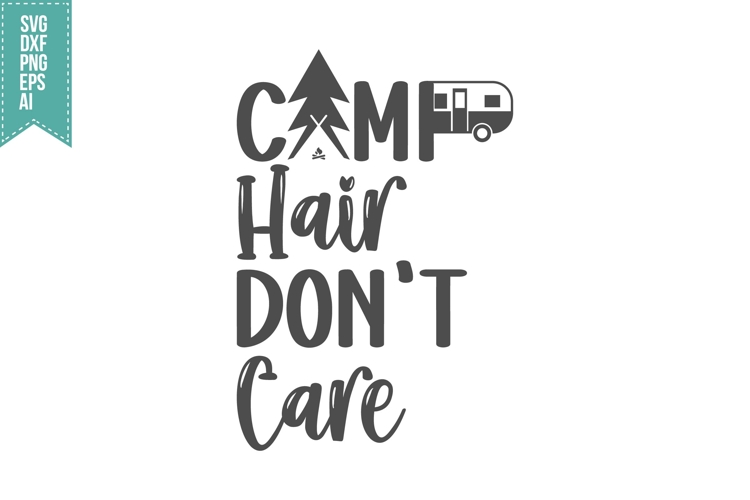 Camp Hair Dont Care Svg, Camping Vibes Svg Designs