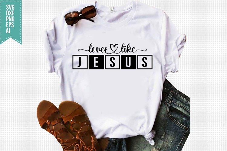 Love Like Jesus Svg, Faith Svg, Bible Svg