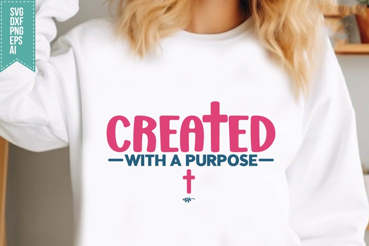 Created With a Purpose Svg, Religious Svg, Jesus God Svg