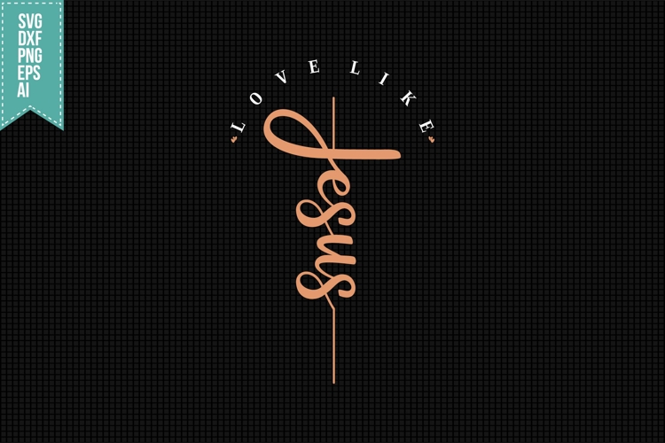 Love Like Jesus Svg, Faith Svg, Bible Svg
