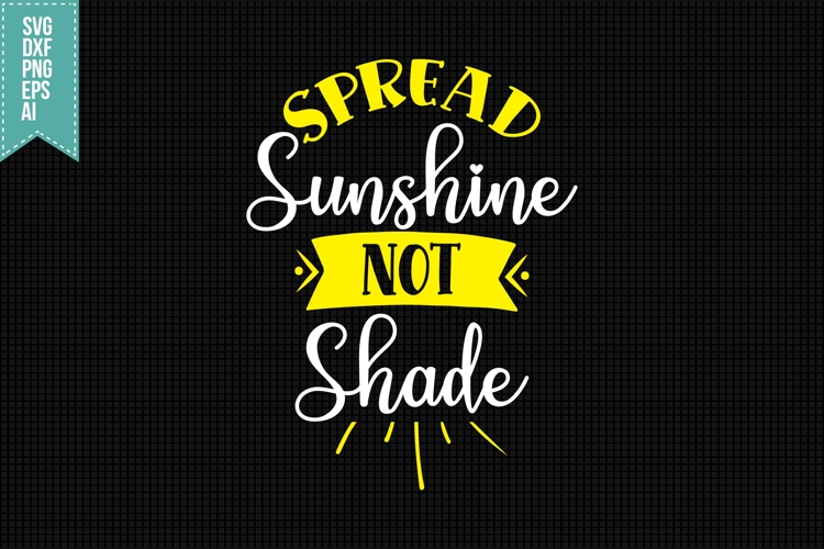 Spread Sunshine Not Shade Svg, Funny Sarcastic Svg