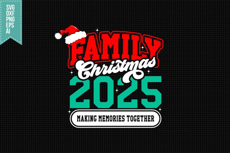 Family Christmas 2025 Making Memories Together Svg