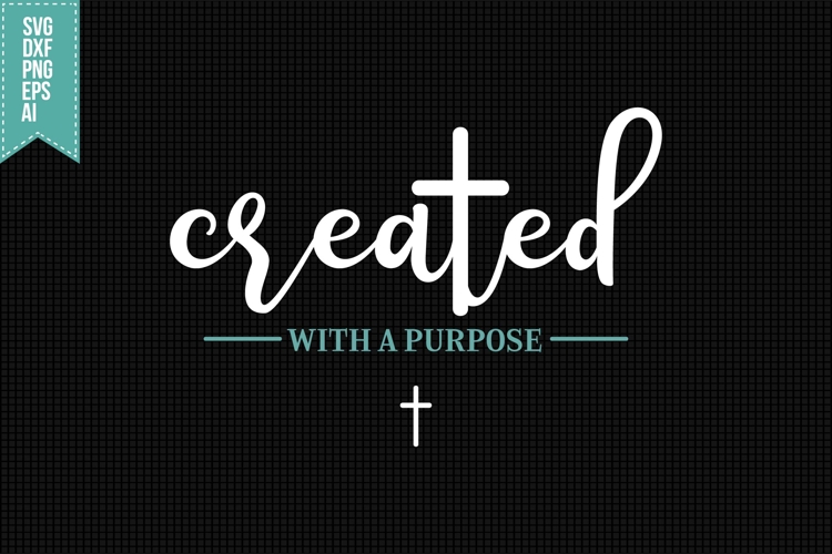 Created With A Purpose Svg, Faith Svg, Bible Svg