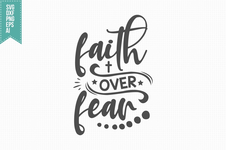 Faith Over Fear Svg, Religious Svg, Jesus God Svg