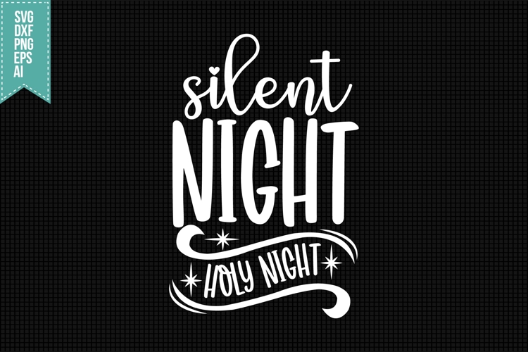 Silent Night Holy Night Svg, Christmas Svg, Xmas Svg