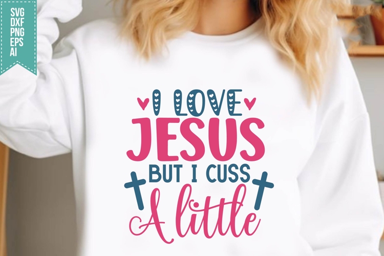 I Love Jesus But I Cuss A Little Svg, Religious Svg