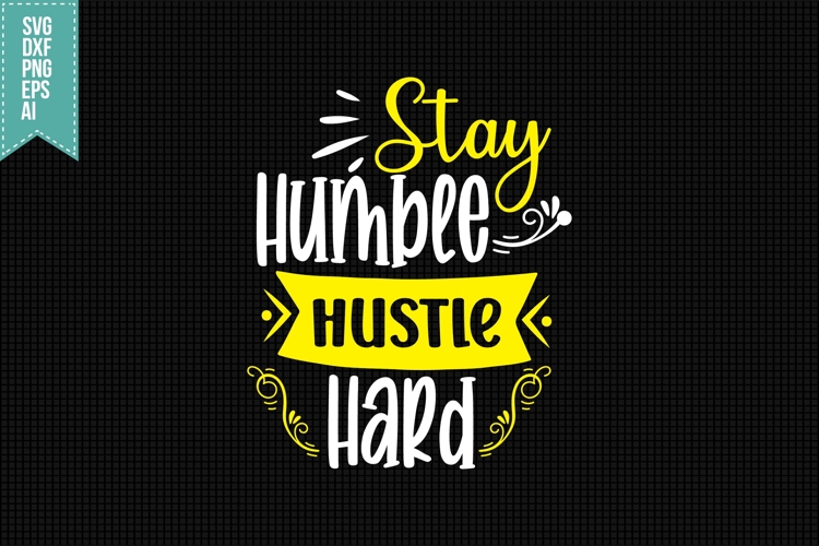 Stay humble hustle hard Svg, Funny Sarcastic Svg