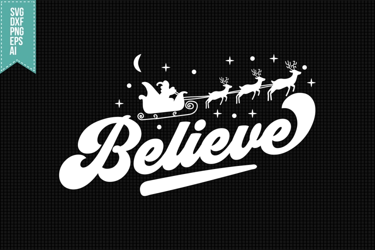 believe Svg, Christmas Svg, Xmas Svg
