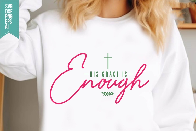 His Grace is Enough Svg, Religious Svg, Jesus God Svg