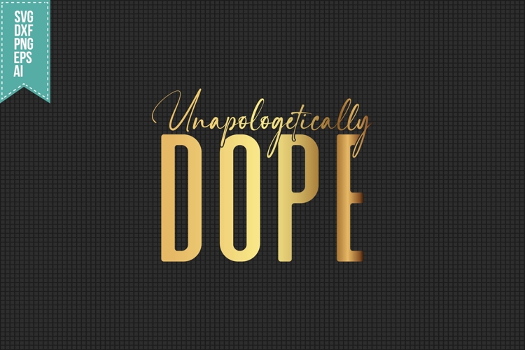 Unapologetically Dope Svg, Black Girl Svg