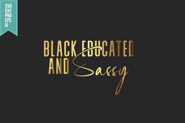 Black Educated and Sassy Svg, Black Girl Svg