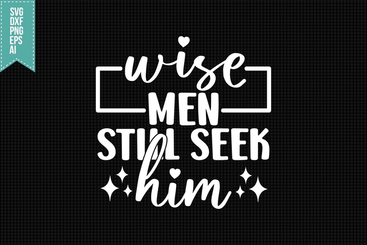 wise men still seek him Svg, Christmas Svg, Xmas Svg