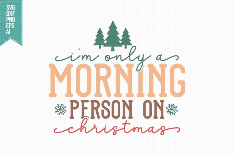 Im Only a Morning Person on Christmas Svg, Christmas Svg