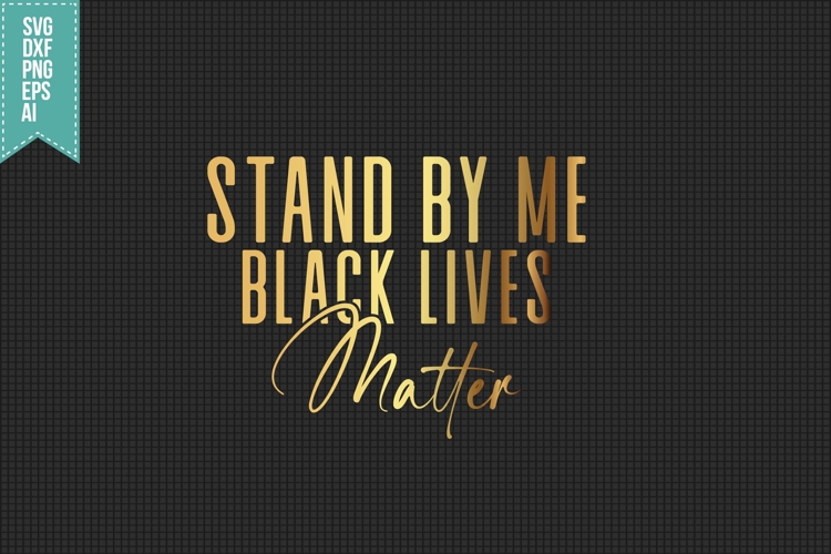 Stand by Me Black Lives Matter Svg, Black Girl Svg