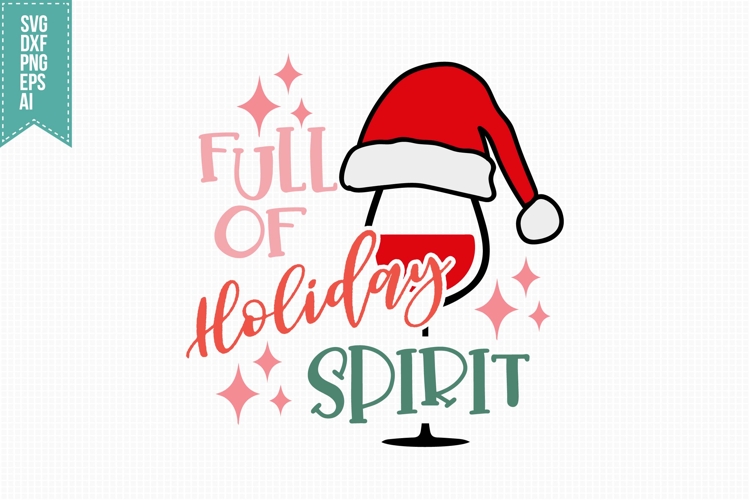 Full Of Holiday Spirit Svg, Christmas Svg, Xmas Svg