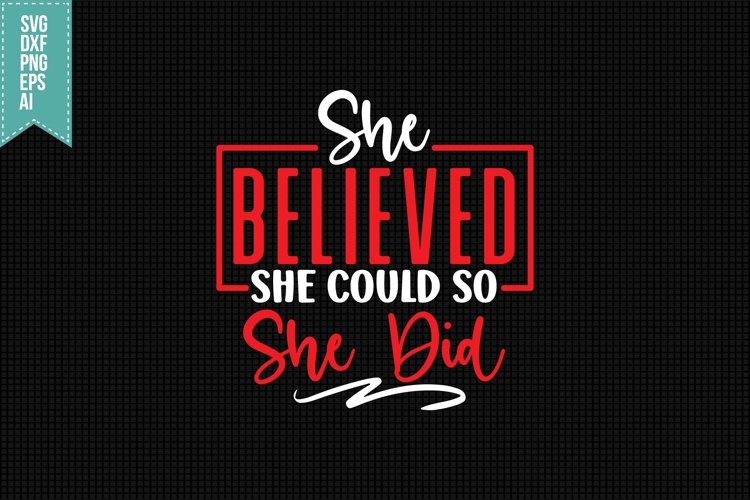 She Believed She Could So She Did SVGs Image 6