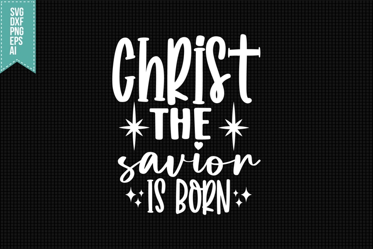 christ the savior is born Svg, Christmas Svg, Xmas Svg