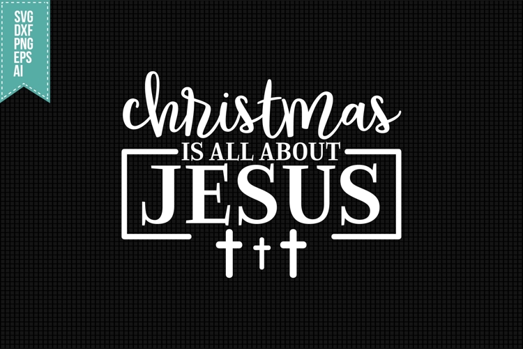 Christmas is All About Jesus Svg, Christmas Svg, Xmas Svg