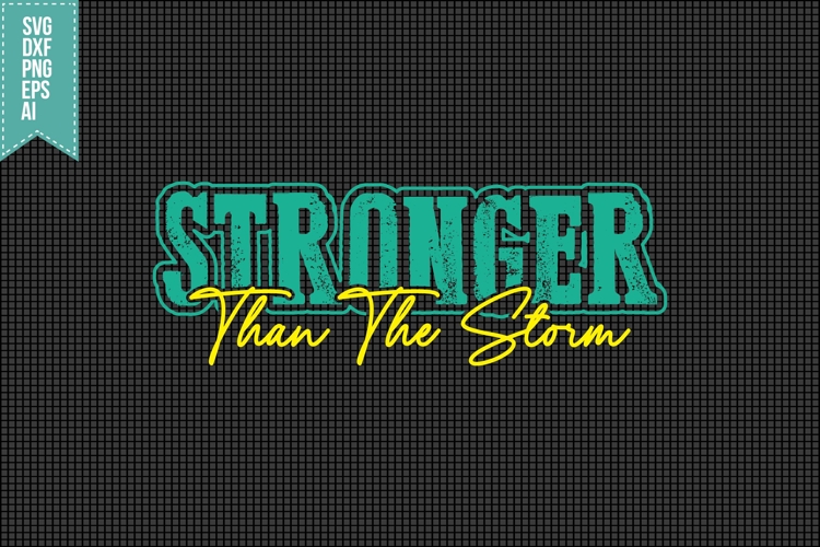 Stronger Than the Storm Svg, Motivation Svg